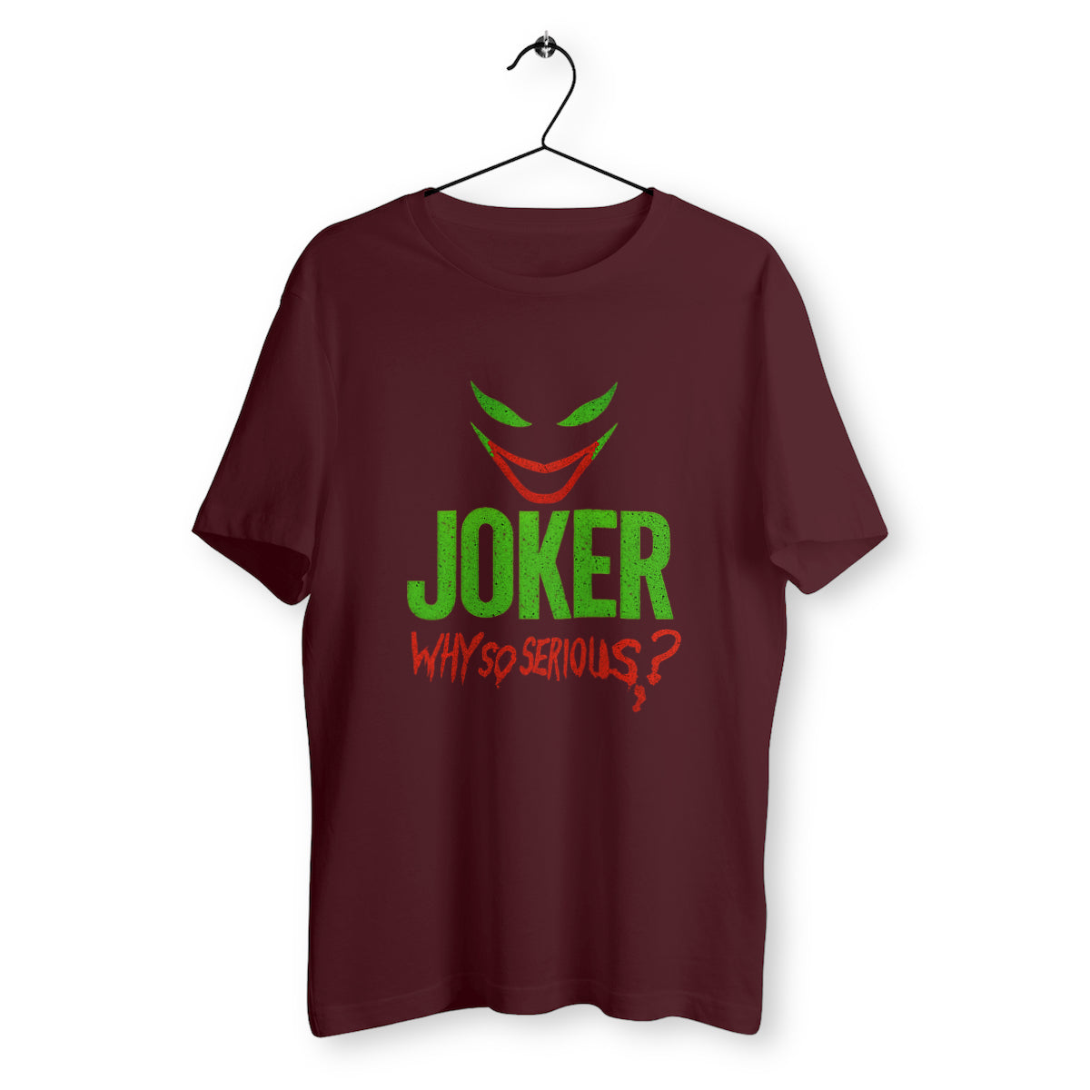 T-shirt bordeaux suspendu avec design Joker stylisé, yeux et sourire verts et rouges, texte "Why So Serious?" en lettres sanglantes, ambiance comics provocante.